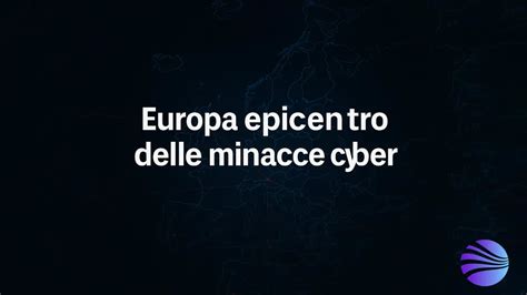 Mappa che evidenzia le principali minacce cyber in Europa